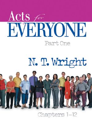 [New Testament For Everyone 07] • Acts for Everyone · Part 1 Chapters 1–12